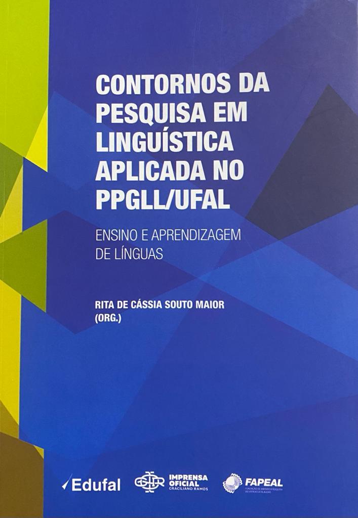 [CONTORNOS DA PESQUISA EM LINGUÍSTICA APLICADA NO PPGLL/UFAL (ENSINO E APRENDIZAGEM)]