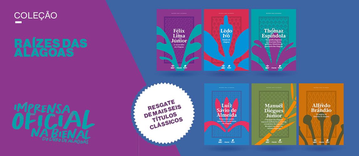 Raízes das Alagoas  - A coleção Raízes das Alagoas é uma antologia constituída por títulos clássicos, seminais, sobre a formação socioeconômica do estado. Seu objetivo é promover o resgate de obras consagradas pelo tempo que permanecem indispensáveis.